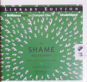 Is Shame Necessary? New Uses for and Old Tool written by Jennifer Jacquet performed by Jennifer Jacquet on CD (Unabridged)
